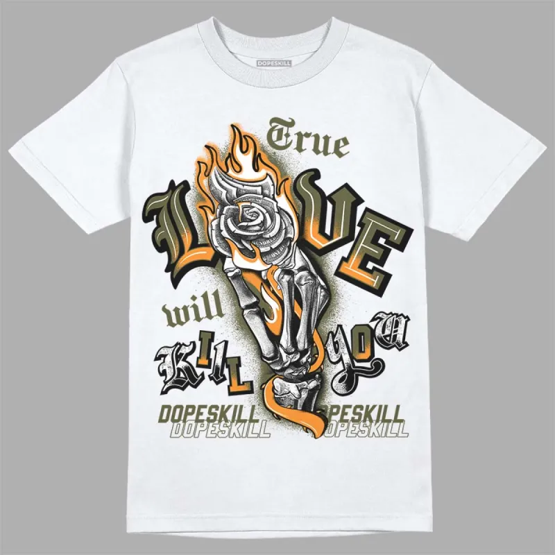 Olive 5s DopeSkill T-Shirt True Love Will Kill You Graphic sold by DopeSkill