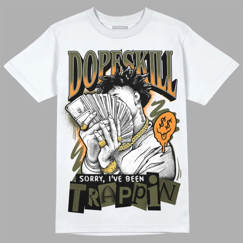 Olive 5s DopeSkill T-Shirt Sorry I've Been Trappin Graphic sold by DopeSkill