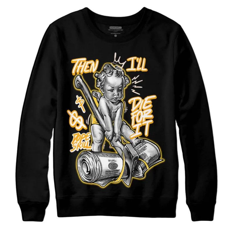 Sail 4s DopeSkill Sweatshirt Then I'll Die For It Graphic sold by DopeSkill