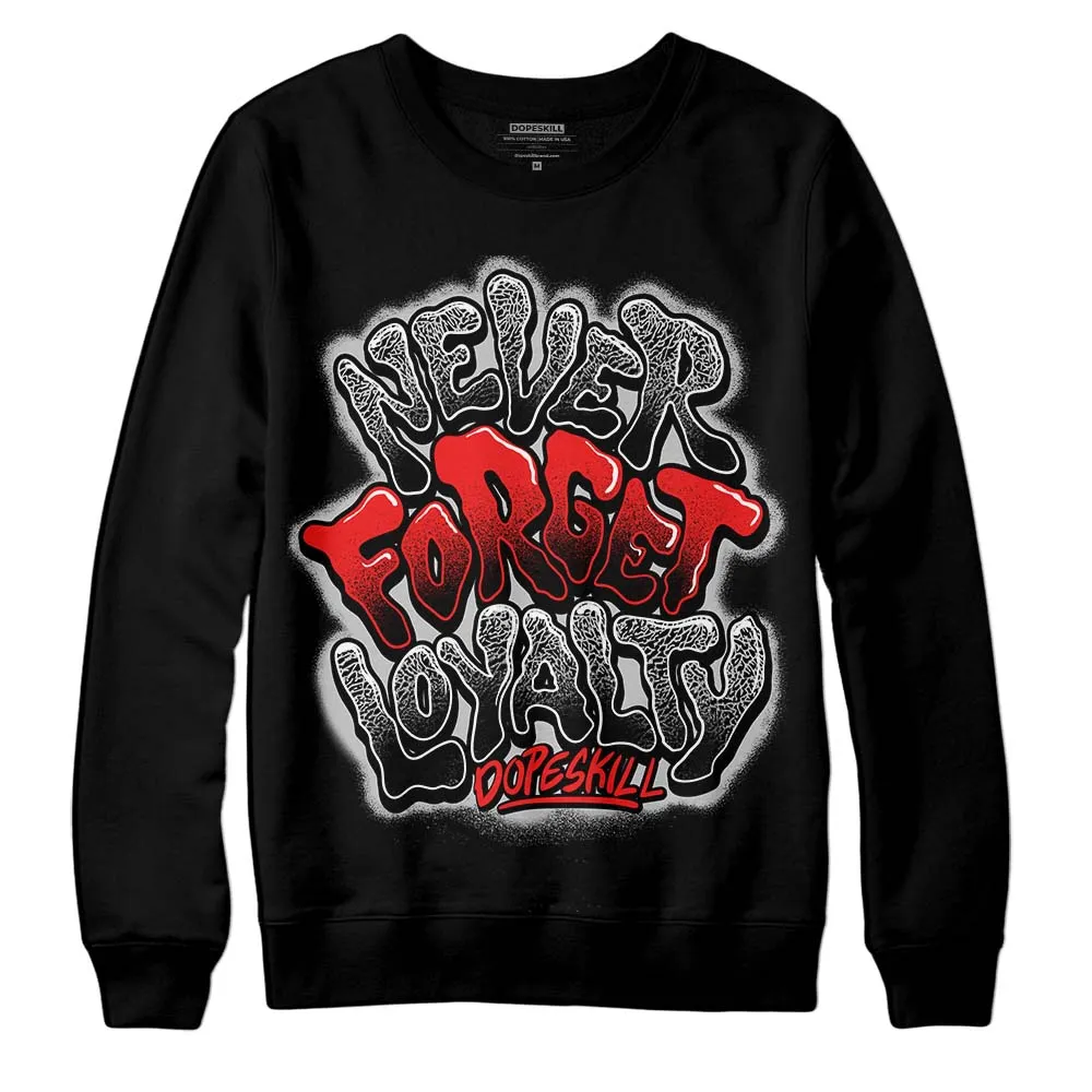 AJ Spizike Bred DopeSkill Sweatshirt Never Forget Loyalty Graphic sold by DopeSkill