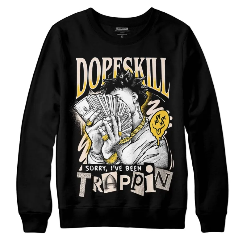 Sail 4s DopeSkill Sweatshirt Sorry I've Been Trappin Graphic sold by DopeSkill