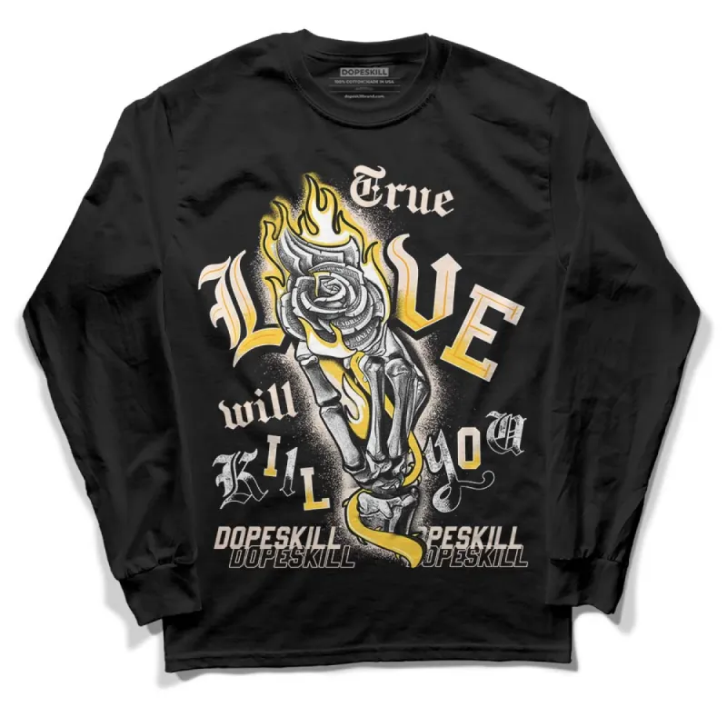 Sail 4s DopeSkill Long Sleeve T-Shirt True Love Will Kill You Graphic sold by DopeSkill