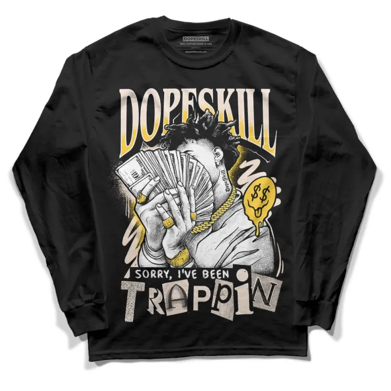 Sail 4s DopeSkill Long Sleeve T-Shirt Sorry I've Been Trappin Graphic sold by DopeSkill