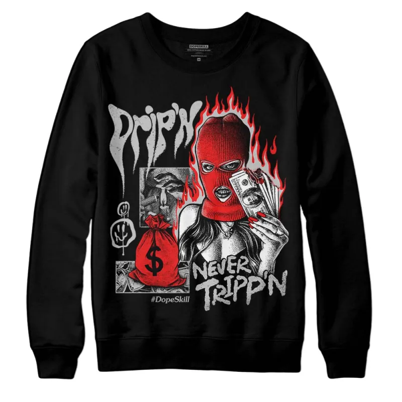 AJ Spizike Bred DopeSkill Sweatshirt Drip'n Never Tripp'n Graphic sold by DopeSkill