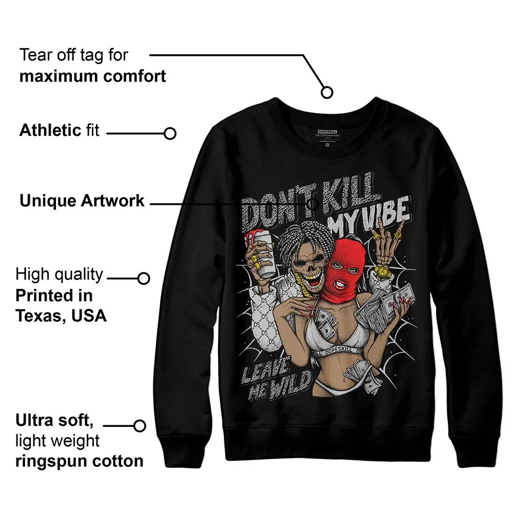 AJ Spizike Bred DopeSkill Sweatshirt Don't Kill My Vibe Graphic sold by DopeSkill product image thumbnail 3