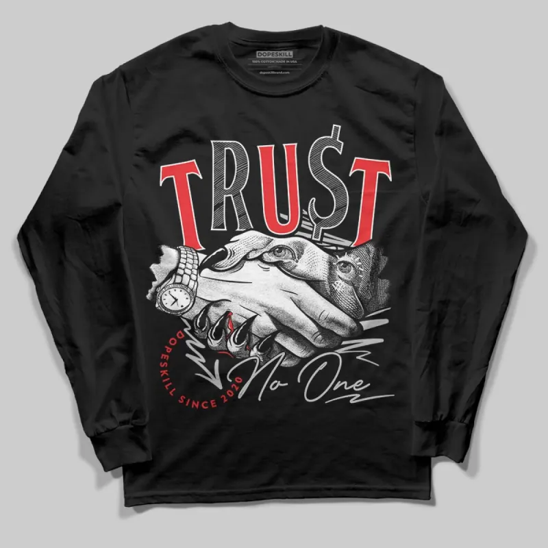 AJ Spizike Bred DopeSkill Long Sleeve T-Shirt Trust No One Graphic sold by DopeSkill