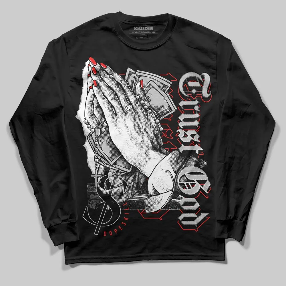 AJ Spizike Bred DopeSkill Long Sleeve T-Shirt Trust God Graphic sold by DopeSkill