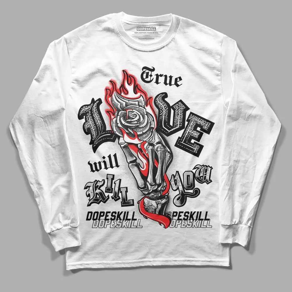 AJ Spizike Bred DopeSkill Long Sleeve T-Shirt True Love Will Kill You Graphic sold by DopeSkill product image thumbnail 2
