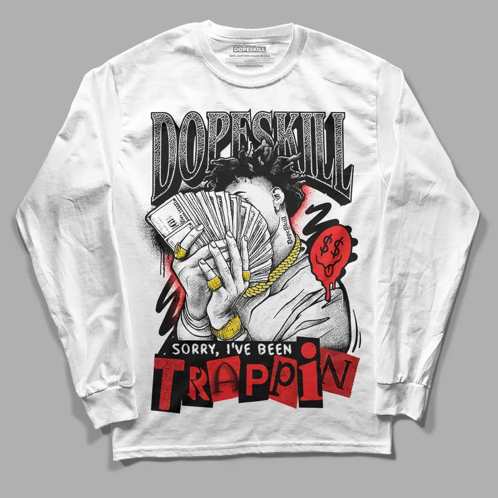 AJ Spizike Bred DopeSkill Long Sleeve T-Shirt Sorry I've Been Trappin Graphic sold by DopeSkill product image thumbnail 2