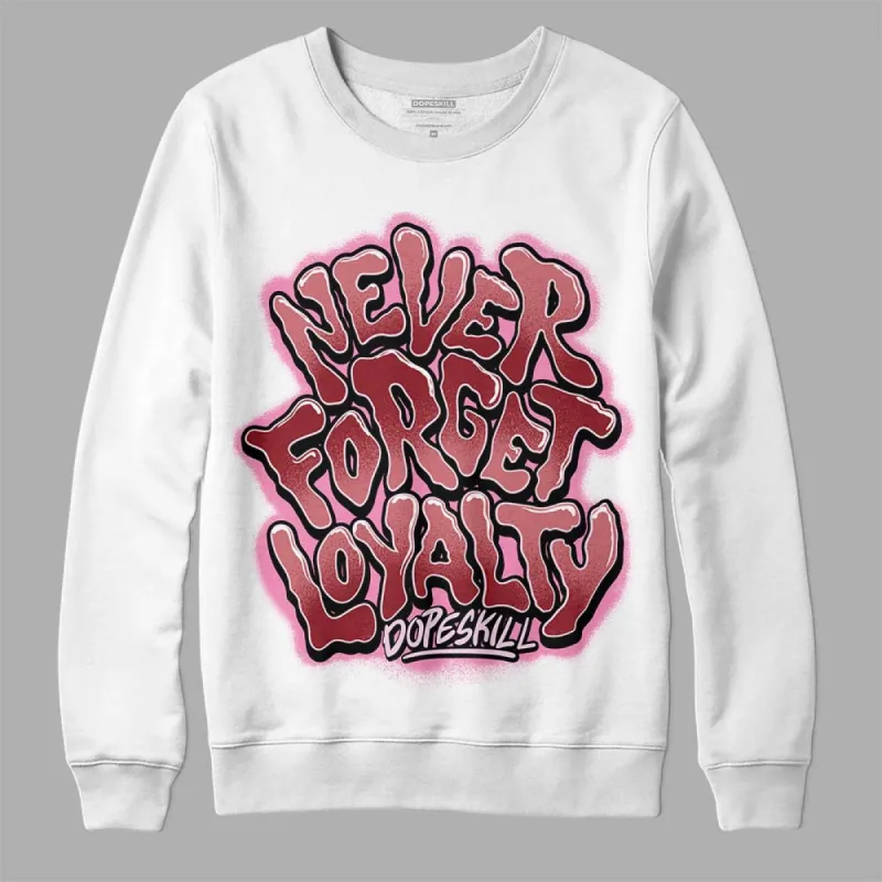Valentine's Day Collection DopeSkill Sweatshirt Never Forget Loyalty Graphic sold by DopeSkill