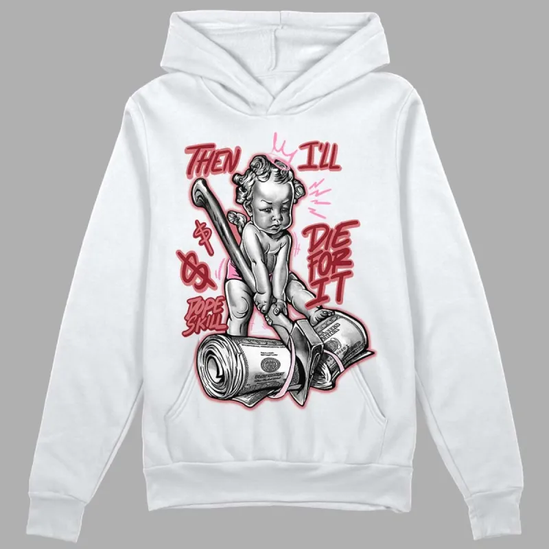 Valentine's Day Collection DopeSkill Hoodie Sweatshirt Then I'll Die For It Graphic sold by DopeSkill