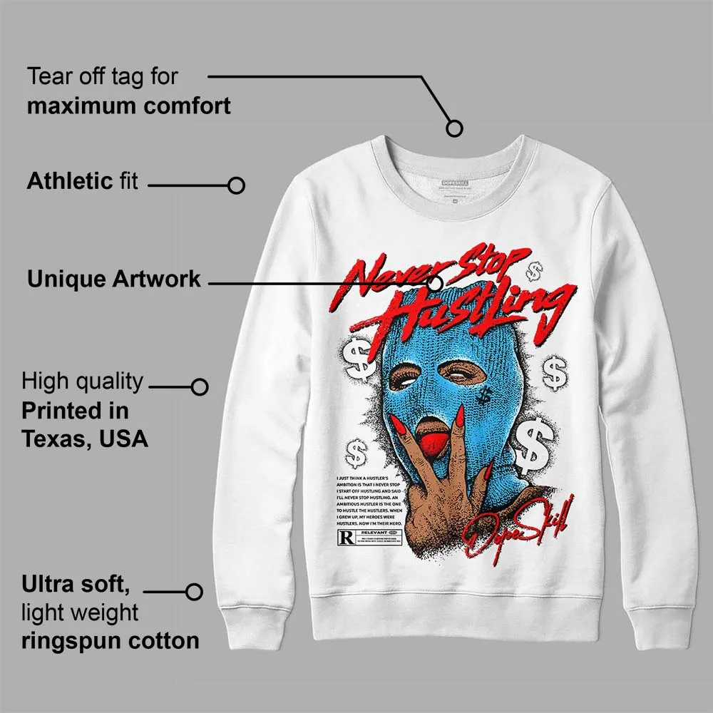 University Blue Toe 1s DopeSkill Sweatshirt Never Stop Hustling Graphic sold by DopeSkill product image thumbnail 3