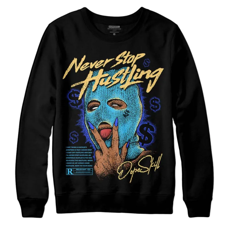 University Blue 13s DopeSkill Sweatshirt Never Stop Hustling Graphic sold by DopeSkill