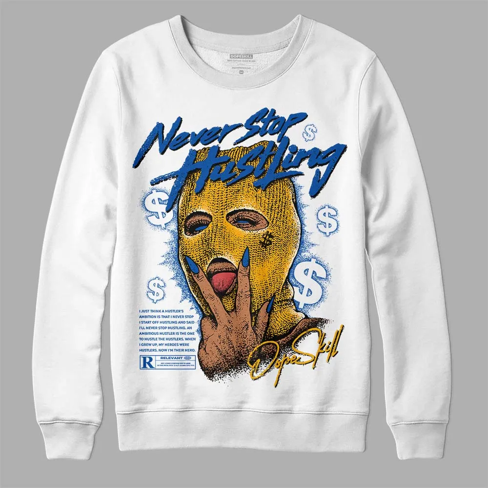Dunk Blue Jay and University Gold DopeSkill Sweatshirt Never Stop Hustling Graphic sold by DopeSkill