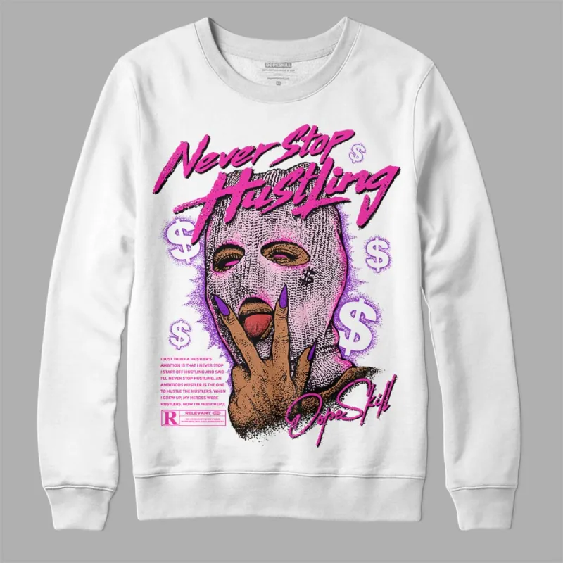Triple Pink Dunk DopeSkill Sweatshirt Never Stop Hustling Graphic sold by DopeSkill