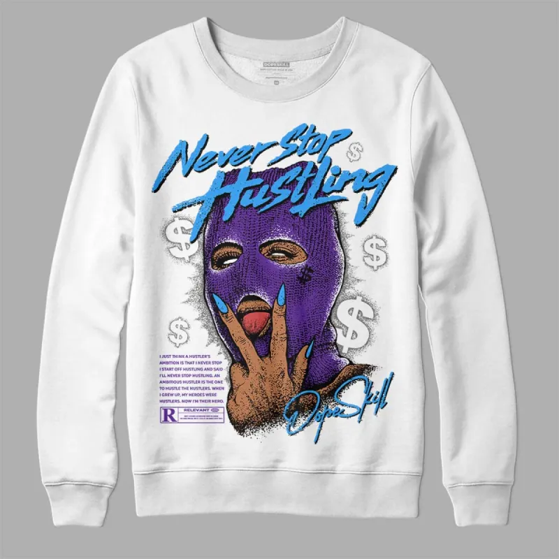 Dark Iris 3s DopeSkill Sweatshirt Never Stop Hustling Graphic sold by DopeSkill