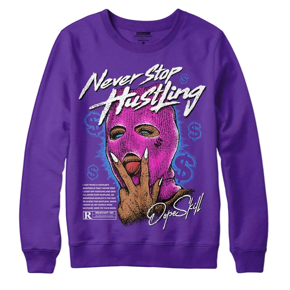 Court Purple 13s DopeSkill Purple Sweatshirt Never Stop Hustling Graphic sold by DopeSkill