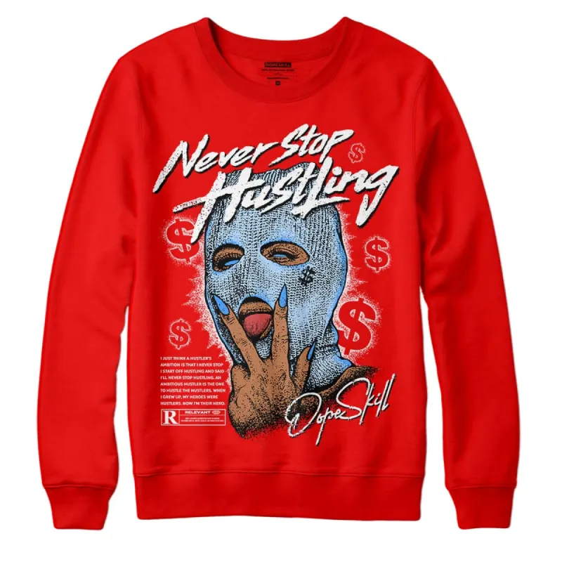 Cherry 11s DopeSkill Varsity Red Sweatshirt Never Stop Hustling Graphic sold by DopeSkill