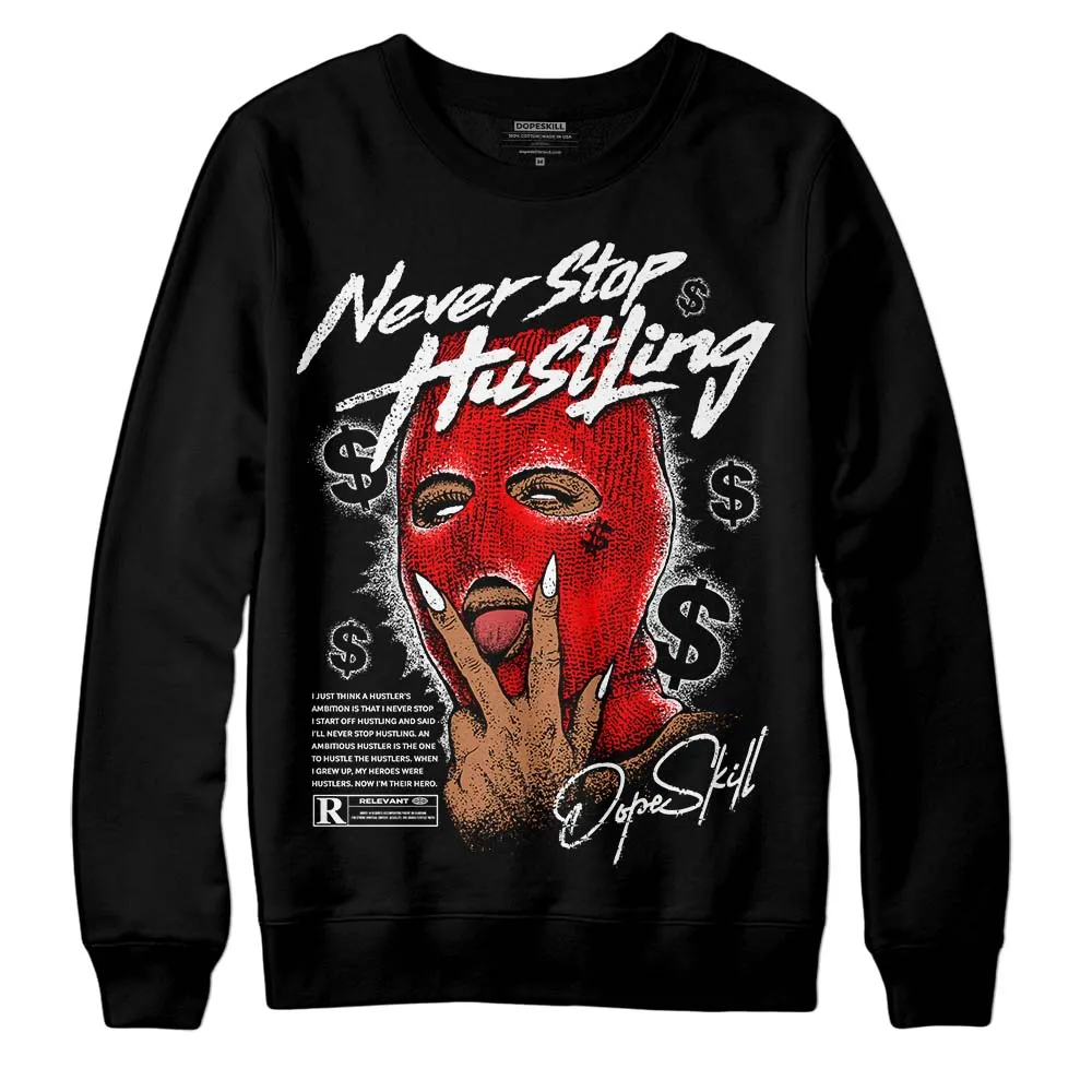 Black and White Collection DopeSkill Sweatshirt Never Stop Hustling Graphic sold by DopeSkill