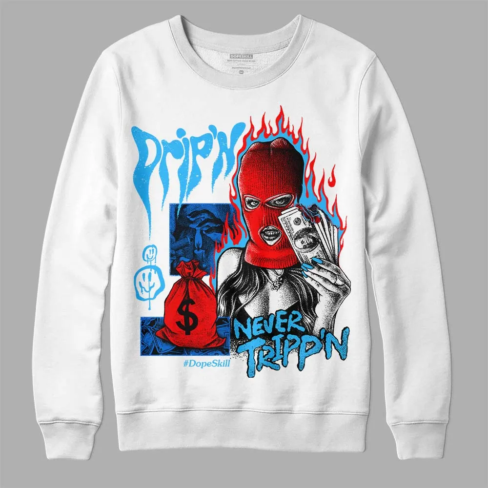 University Blue Toe 1s DopeSkill Sweatshirt Drip'n Never Tripp'n Graphic sold by DopeSkill