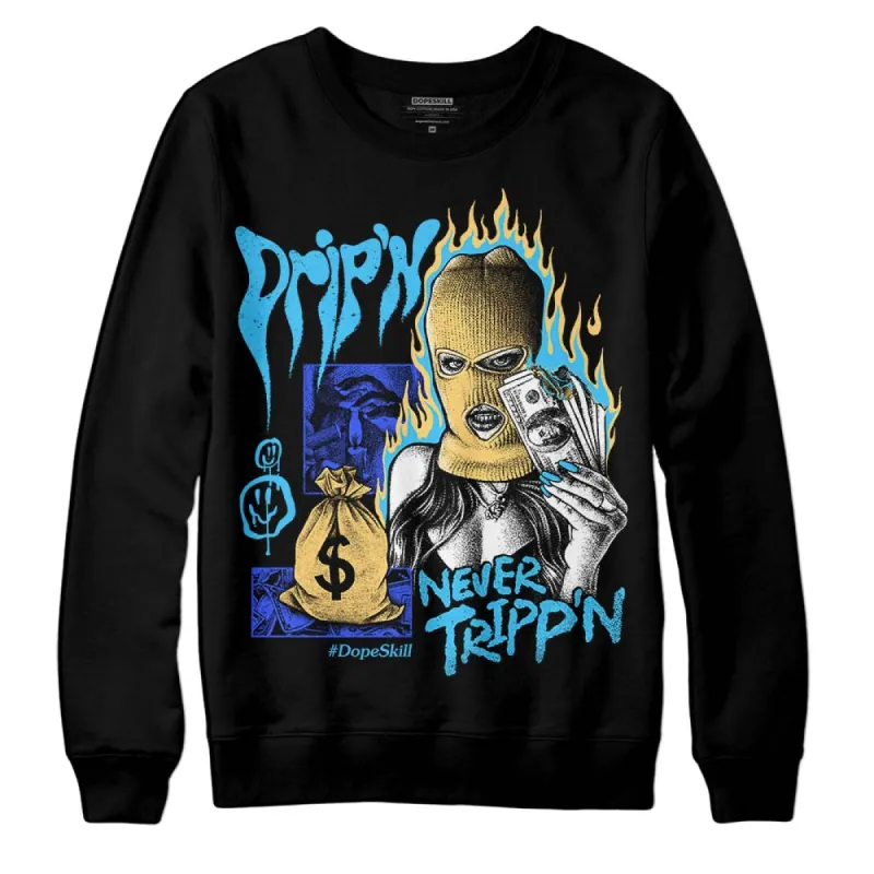 University Blue 13s DopeSkill Sweatshirt Drip'n Never Tripp'n Graphic sold by DopeSkill