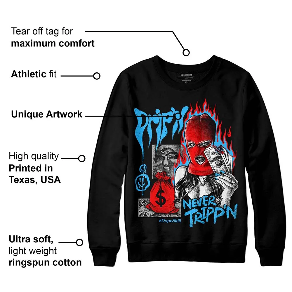 University Blue 2s DopeSkill Sweatshirt Drip'n Never Tripp'n Graphic sold by DopeSkill product image thumbnail 3