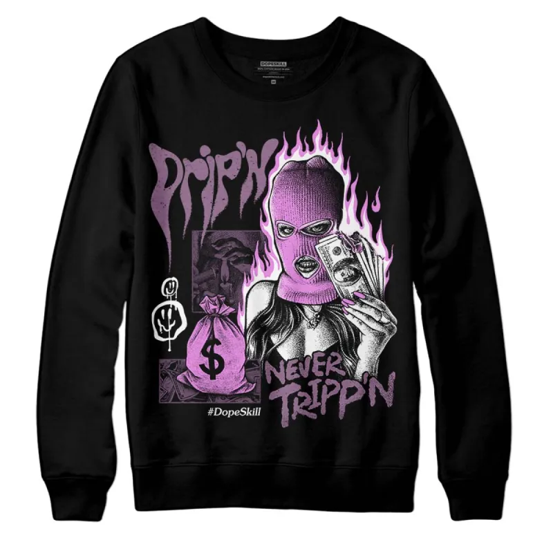 Mauve Off-Noir 2s DopeSkill Sweatshirt Drip'n Never Tripp'n Graphic sold by DopeSkill
