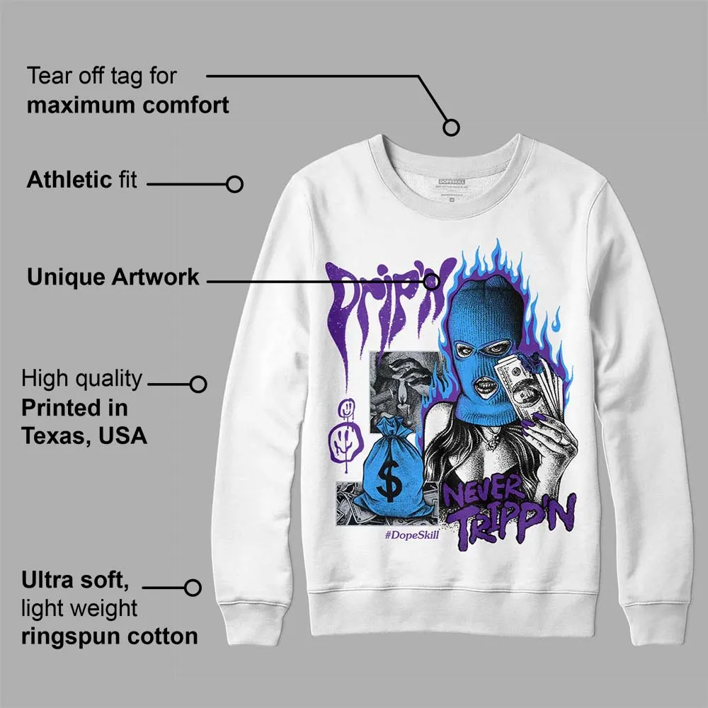 Dark Iris 3s DopeSkill Sweatshirt Drip'n Never Tripp'n Graphic sold by DopeSkill product image thumbnail 3