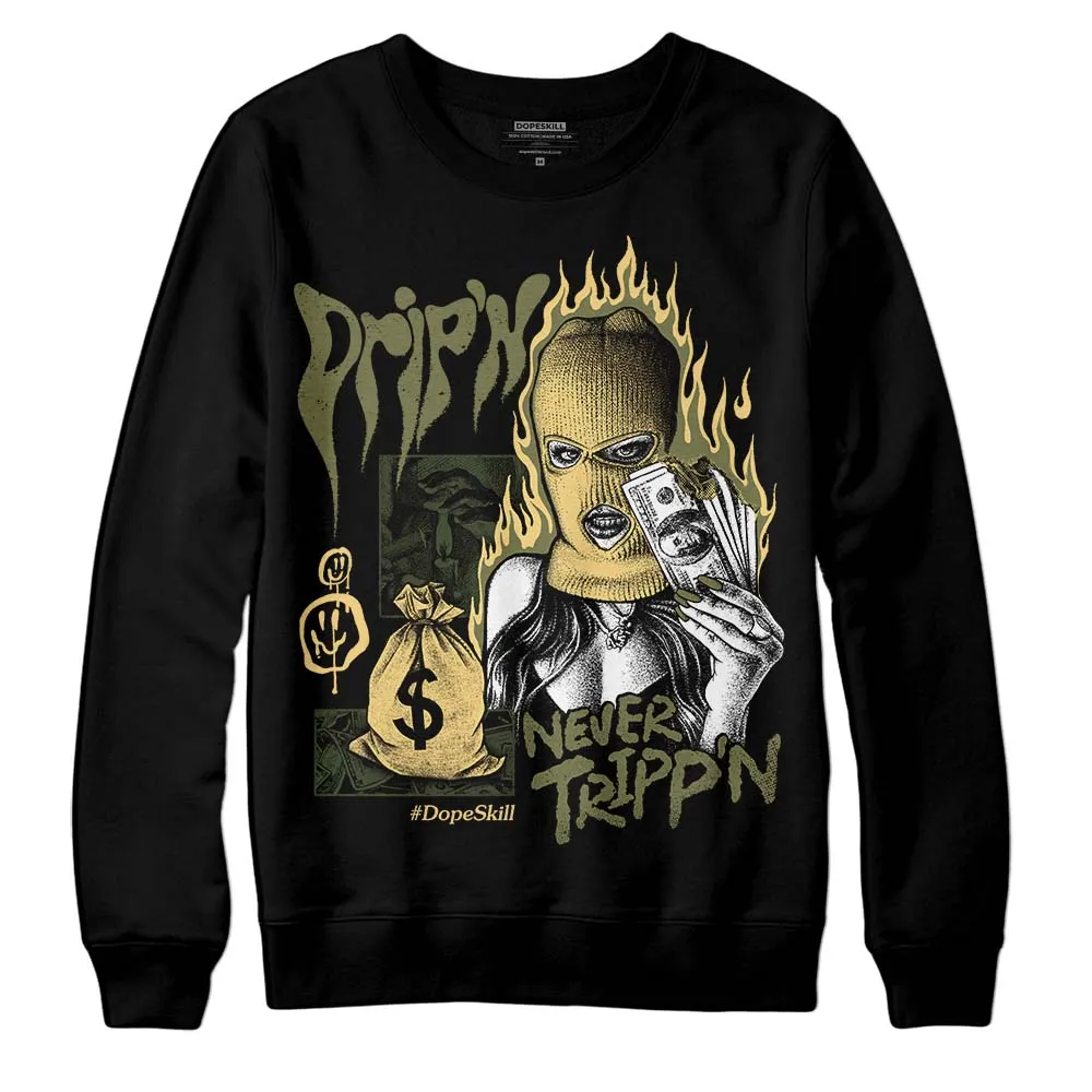Craft Olive 4s DopeSkill Sweatshirt Drip'n Never Tripp'n Graphic sold by DopeSkill