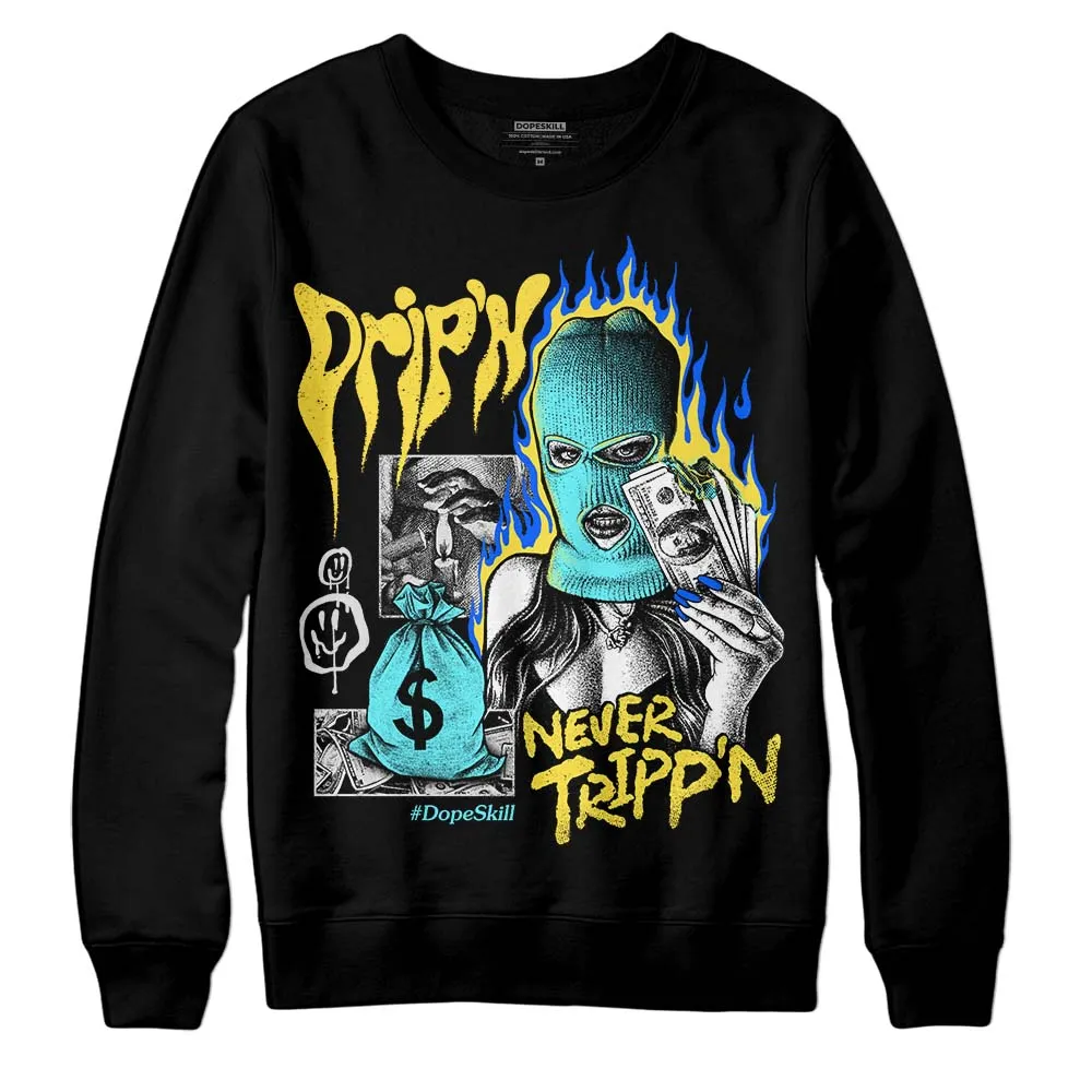 Aqua 5s DopeSkill Sweatshirt Drip'n Never Tripp'n Graphic sold by DopeSkill