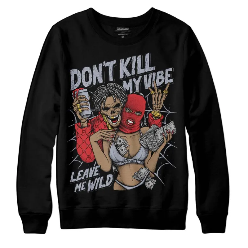 Bred Reimagined 4s DopeSkill Sweatshirt Don't Kill My Vibe Graphic sold by DopeSkill