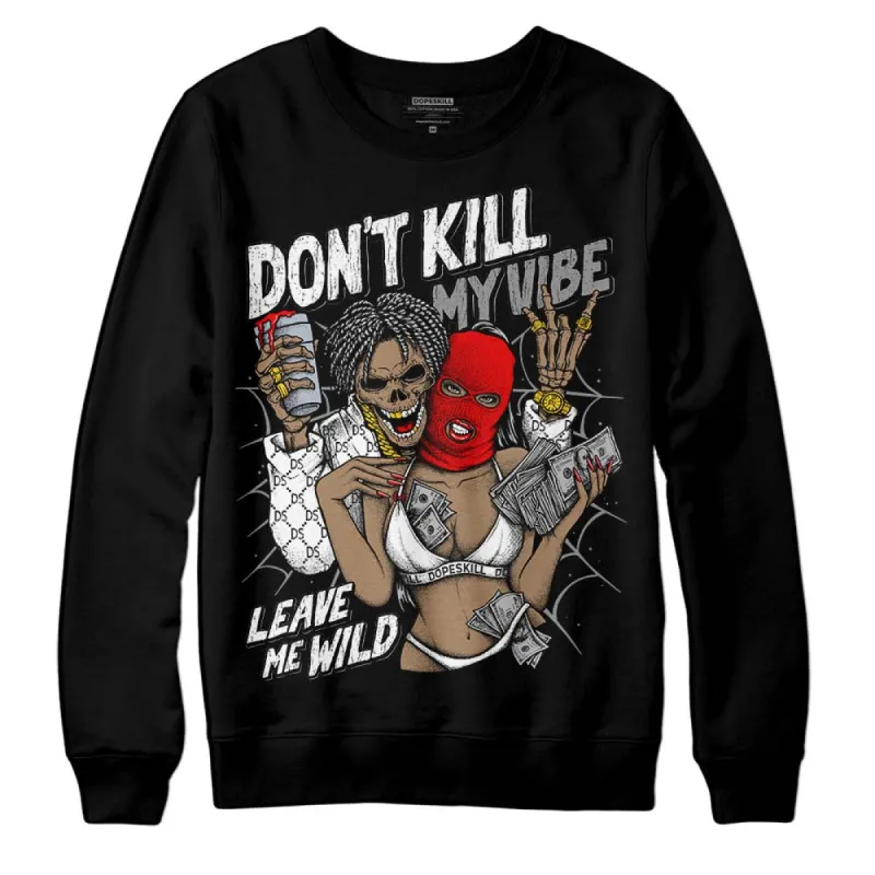 "Black/White" 1s DopeSkill Sweatshirt Don't Kill My Vibe  Graphic sold by DopeSkill