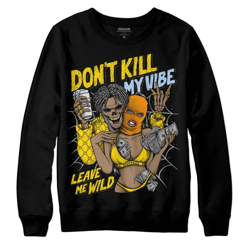 Yellow Ochre 6s DopeSkill Sweatshirt Don't Kill My Vibe Graphic sold by DopeSkill