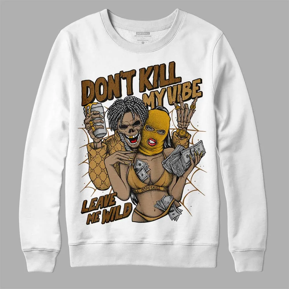 Wheat 13s DopeSkill Sweatshirt Don't Kill My Vibe Graphic sold by DopeSkill