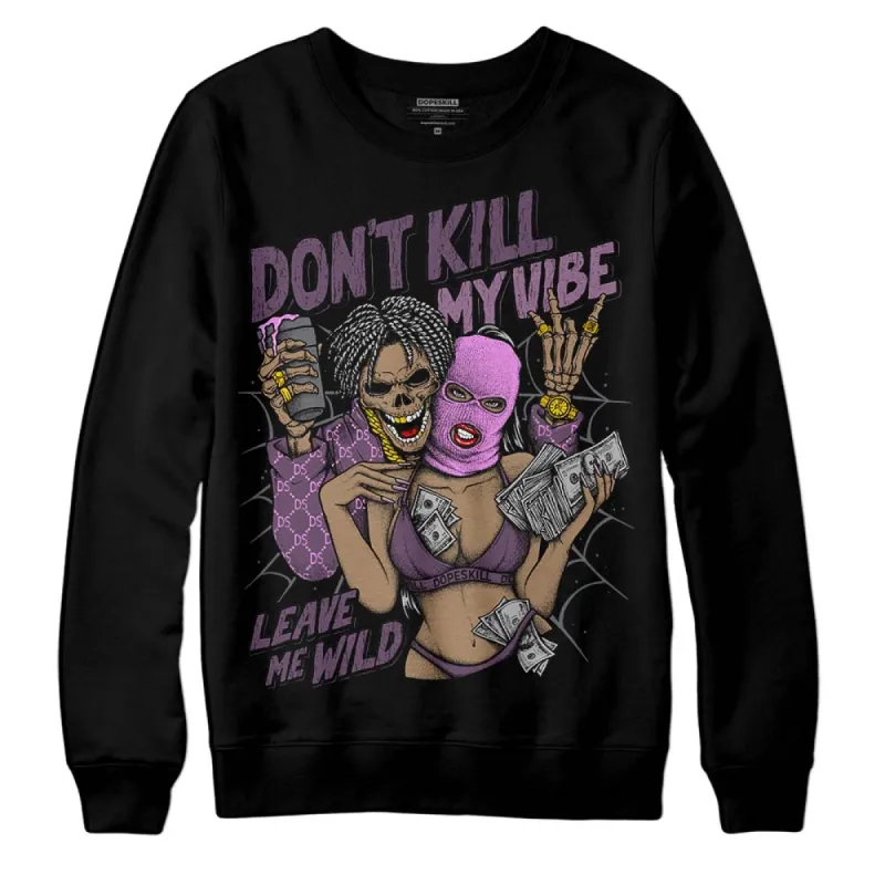 Mauve Off-Noir 2s DopeSkill Sweatshirt Don't Kill My Vibe Graphic sold by DopeSkill