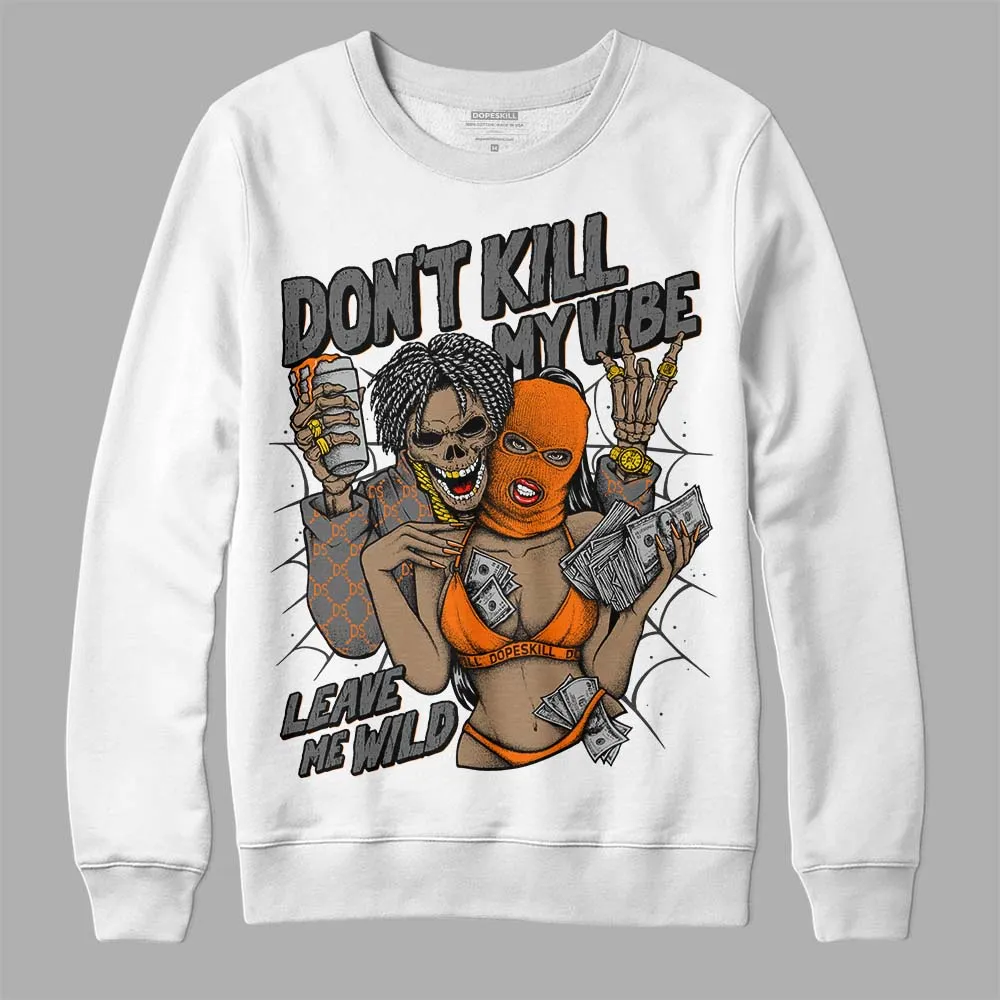 Fear Pack 3s DopeSkill Sweatshirt Don't Kill My Vibe Graphic sold by DopeSkill