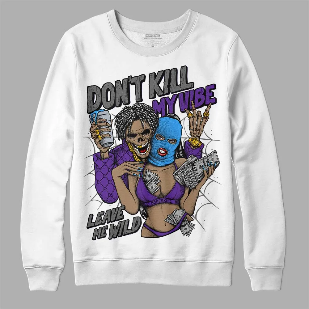 Dark Iris 3s DopeSkill Sweatshirt Don't Kill My Vibe Graphic sold by DopeSkill