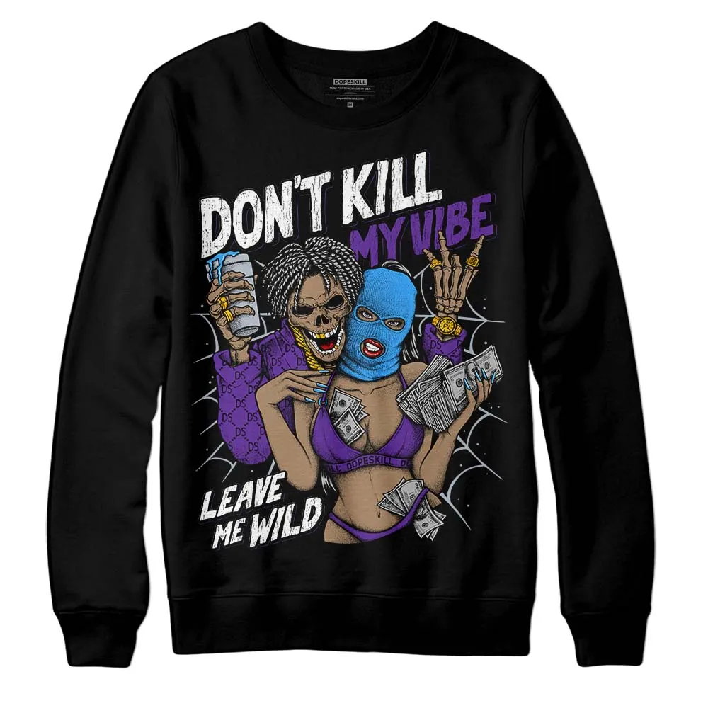 Dark Iris 3s DopeSkill Sweatshirt Don't Kill My Vibe Graphic sold by DopeSkill product image thumbnail 2