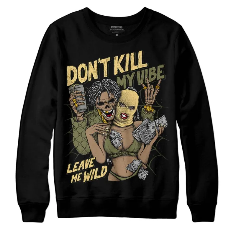 Craft Olive 4s DopeSkill Sweatshirt Don't Kill My Vibe Graphic sold by DopeSkill