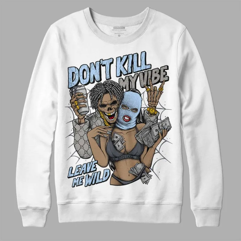 Cool Grey 11s DopeSkill Sweatshirt Don't Kill My Vibe Graphic sold by DopeSkill