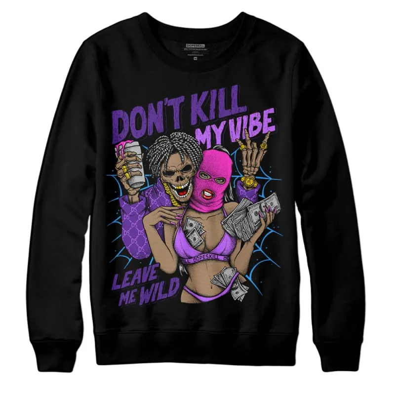 PURPLE Collection DopeSkill Sweatshirt Don't Kill My Vibe Graphic sold by DopeSkill