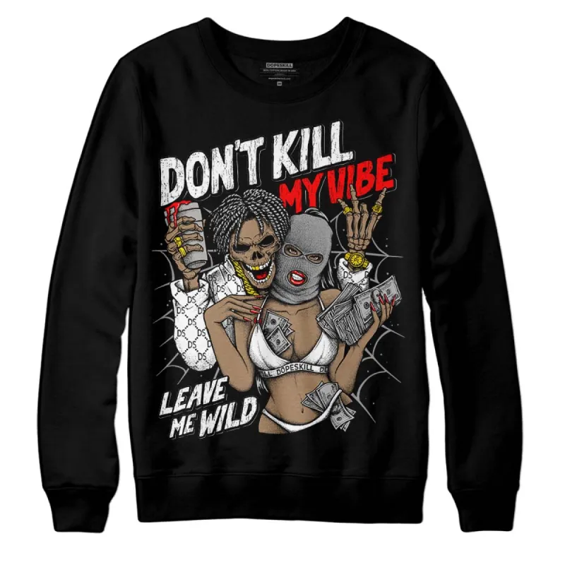 Black and White Collection DopeSkill Sweatshirt Don't Kill My Vibe Graphic sold by DopeSkill