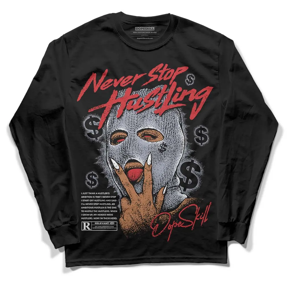 Bred Reimagined 4s DopeSkill Long Sleeve T-Shirt Never Stop Hustling Graphic sold by DopeSkill