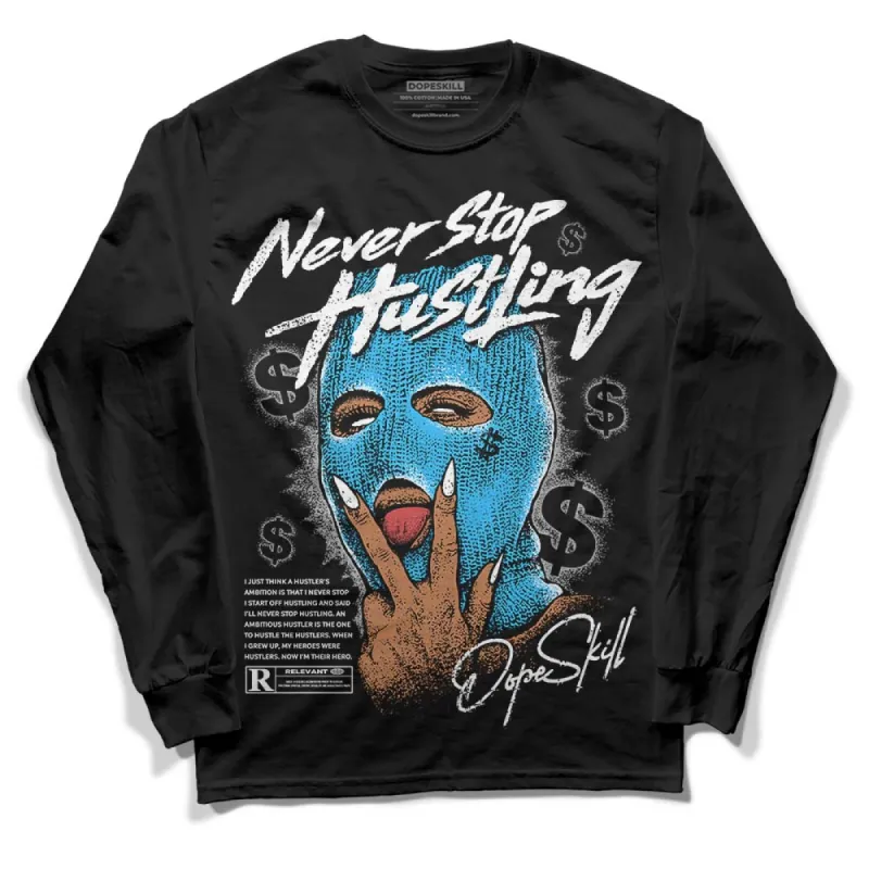 University Blue 2s DopeSkill Long Sleeve T-Shirt Never Stop Hustling Graphic sold by DopeSkill