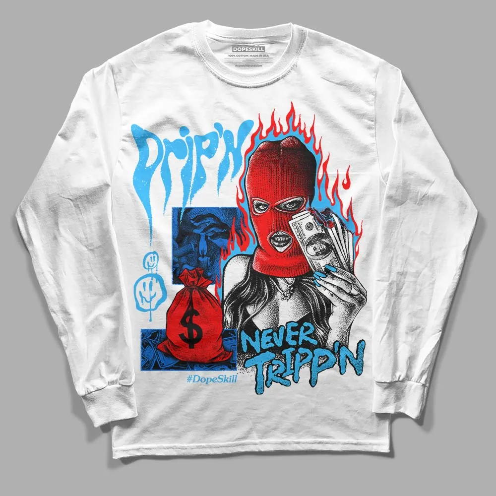 University Blue Toe 1s DopeSkill Long Sleeve T-Shirt Drip'n Never Tripp'n Graphic sold by DopeSkill