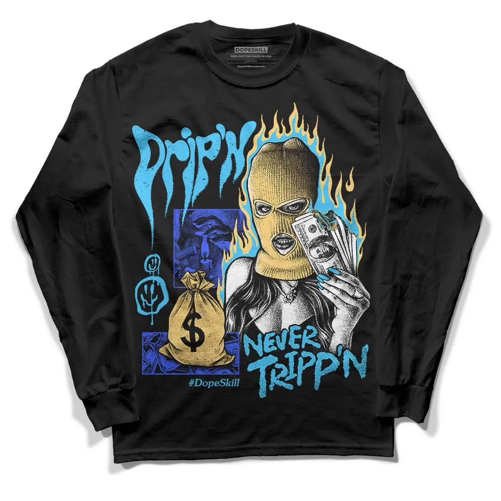 University Blue 13s DopeSkill Long Sleeve T-Shirt Drip'n Never Tripp'n Graphic sold by DopeSkill