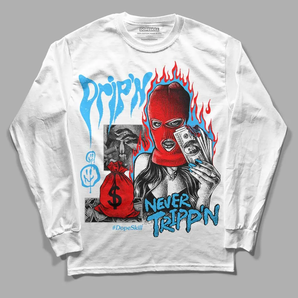 University Blue 2s DopeSkill Long Sleeve T-Shirt Drip'n Never Tripp'n Graphic sold by DopeSkill product image thumbnail 2