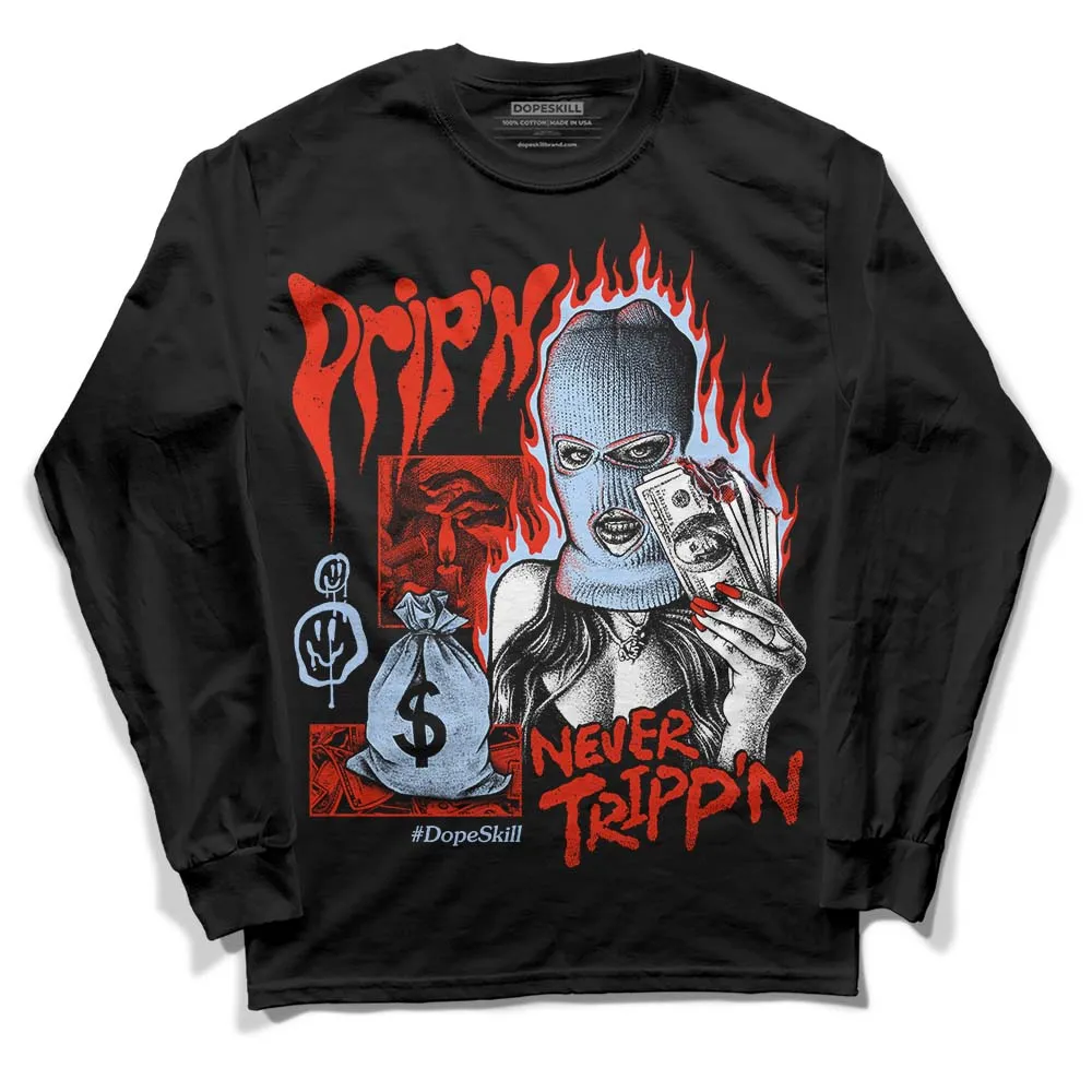 Toro Bravo 6s DopeSkill Long Sleeve T-Shirt Drip'n Never Tripp'n Graphic sold by DopeSkill