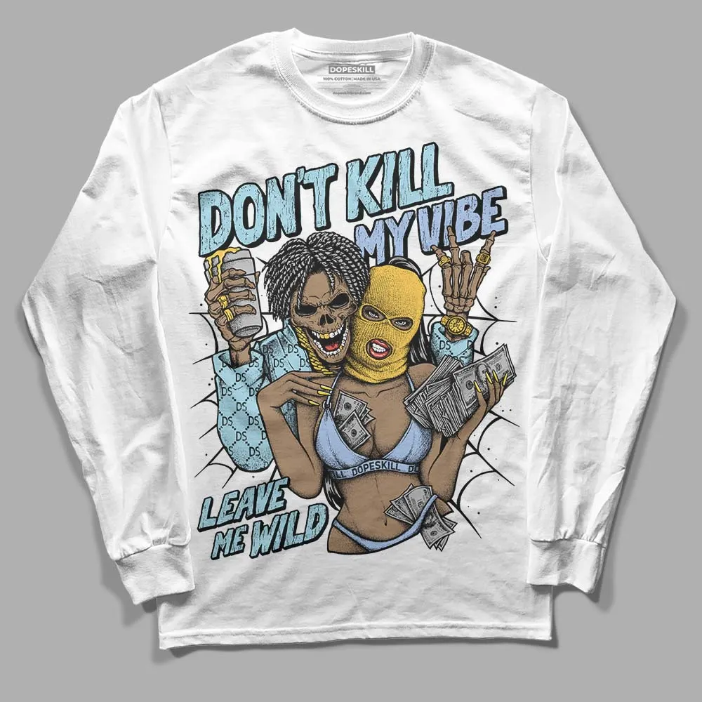 Blue Grey 13s DopeSkill Long Sleeve T-Shirt Don't Kill My Vibe Graphic sold by DopeSkill