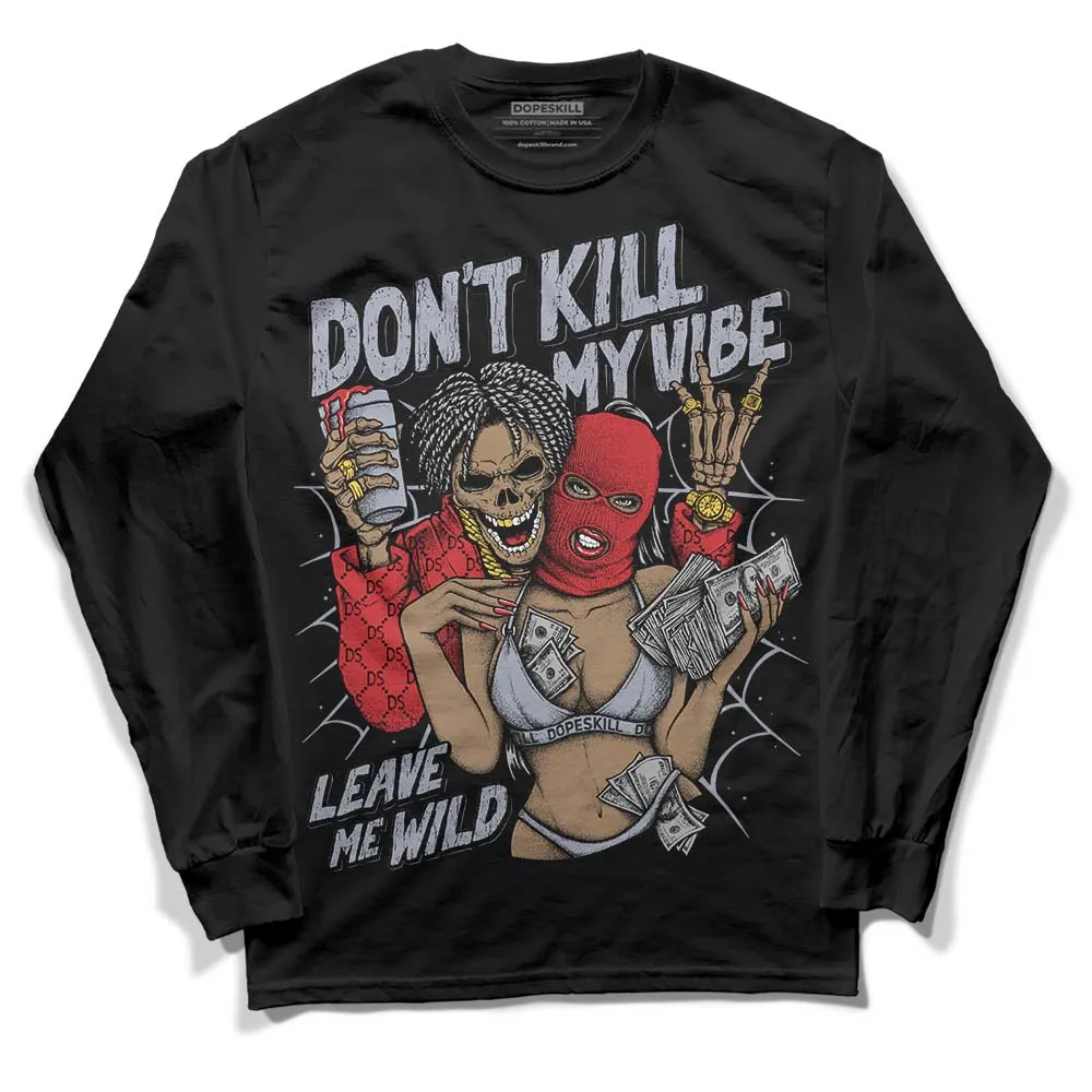 Bred Reimagined 4s DopeSkill Long Sleeve T-Shirt Don't Kill My Vibe Graphic sold by DopeSkill